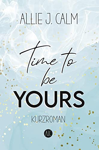 Time to be YOURS: New Adult Kurzroman (Kerrington Reihe)